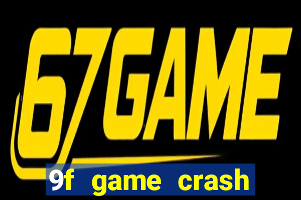 9f game crash ganhar dinheiro